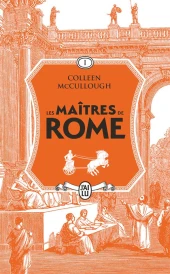 Les maîtres de Rome Tome 1 : Les maîtres de Rome : L'Amour et le Pouvoir ; Les lauriers de Marius ; La revanche de Sylla