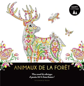 Happy coloriage ; animaux de la forêt ; mon carnet de coloriages et pensées 100 % bonne humeur !