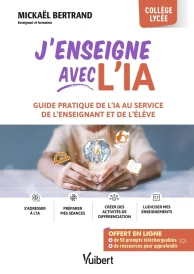 J'enseigne avec l'IA ! : Guide pratique de l'IA au service de l'enseignant et de l'élève