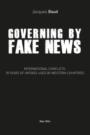 Governing by fake news : 30 years of fake news and its bloody consequences (édition en anglais)