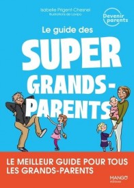 Le guide des super grands-parents : Le meilleur guide pour tous les grands-parents