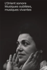 L'Orient sonore ; musiques oubliées, musiques vivantes