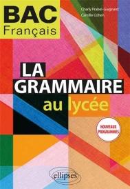 La grammaire au lycée ; bac français (édition 2019)