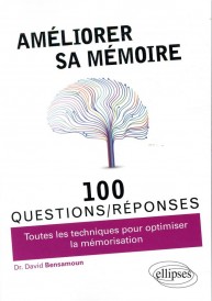 100 questions/réponses ; développer et optimiser sa mémoire ; toutes les questions pour améliorer sa mémoire