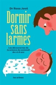 Dormir sans larmes ; les découvertes de la science du sommeil de 0 à 6 ans