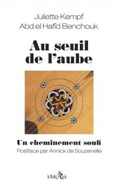 Au seuil de l'aube : un cheminement soufi (postface Annick de Souzenelle)