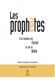 Les Prophètes à la lumière du Coran et de la Bible (Préface Éric de Kermel)