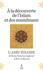 À la découverte de l'Islam et des musulmans : L'abécédaire