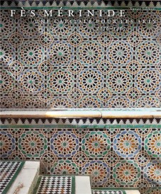 Fès mérinide ; une capitale pour les arts