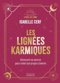 Les lignées karmiques : Découvrir sa source pour créer son propre chemin