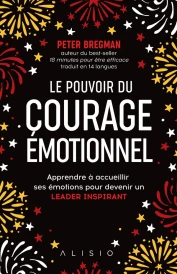 Le pouvoir du courage émotionnel ; surmonter ses peurs pour devenir un leader inspirant