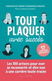 Tout plaquer avec succès (préface Matthieu Dardaillon)