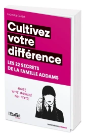 Cultivez votre différence : Les 22 secrets de la famille Addams