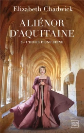 Aliénor d'Aquitaine t.3 : l'hiver d'une reine