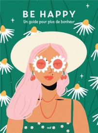Good vibes : Be happy : Un guide pour plus de bonheur