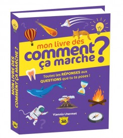 Mon livre des comment ça marche ? Toutes les réponses aux questions que tu te poses !