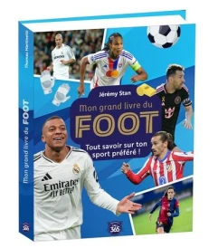 Mon grand livre du foot : Tout savoir sur ton sport préféré