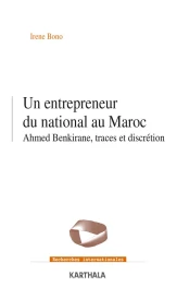 Un entrepreneur du national au Maroc : Ahmed Benkirane, traces et discrétion