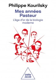 Mes années Pasteur : l'âge d'or de la biologie moderne
