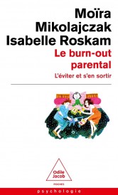 Le Burn-out parental ; L'éviter et s'en sortir