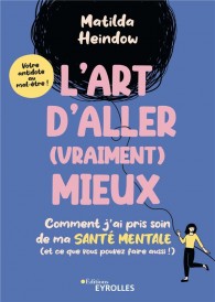 L'art d'aller (vraiment) mieux : comment j'ai pris soin de ma santé mentale (et ce que vous pouvez faire aussi !)