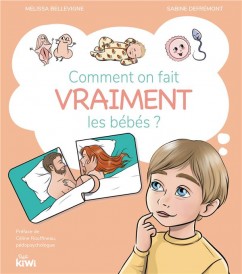 Comment on fait vraiment les bébés ? (préface Céline Rouffineau)