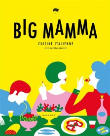 Big mamma ; cuisine italienne con molto amore
