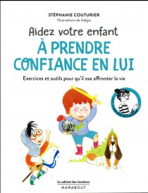Le cabinet des émotions : aider votre enfant à prendre confiance en lui ; exercices et outils pour qu'il ose affronter la vie