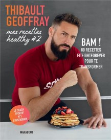 Mes recettes healthy t.2 ; bam ! 80 recettes fitfightforever pour te transformer