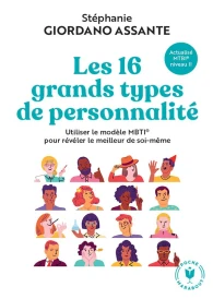 Les 16 grands types de personnalité : utiliser le modèle MBTI pour révéler le meilleur de soi-même