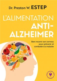 L'alimentation anti-Alzheimer : bien nourrir son cerveau pour prévenir et lutter contre la maladie