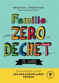 Famille (presque) zéro déchet : ze guide (préface Nicolas Hulot)