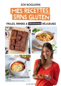 Mes recettes sans gluten ; faciles, rapides et absolument délicieuses