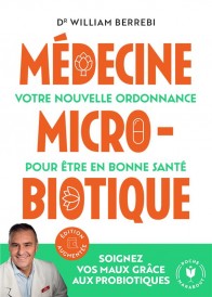 Médecine microbiotique : Votre nouvelle ordonnance pour être en bonne santé (Édition augmentée)