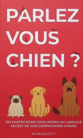 Parlez-vous chien ? 100 cartes pour vous initier au langage secret de vos compagnons canins