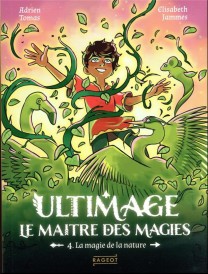 Ultimage, le maître des magies Tome 4 : la magie de la nature