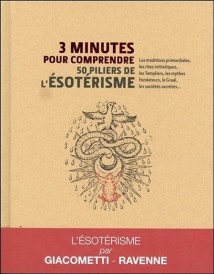 3 minutes pour comprendre ; les 50 piliers de l'ésotérisme ; les traditions primordiales, les enseignements Fulcanelli, les mythes fondateurs, René Guénon, les sociétés secrètes...