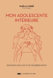 Mon adolescente intérieure : Renouer avec soi et se célébrer enfin