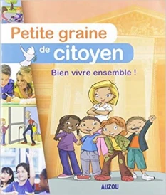 Petite graine de citoyen ; bien vivre ensemble !