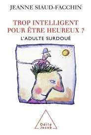 Trop intelligent pour être heureux ? ; l'adulte surdoué