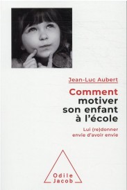 Comment motiver son enfant à l'école : lui (re)donner envie d'avoir envie