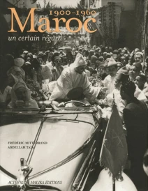 Maroc (1900-1960) ; un certain regard (COEDITION MALIKA)