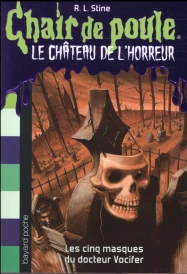 Le château de l'horreur t.3 ; les cinq masques du docteur Vocifer