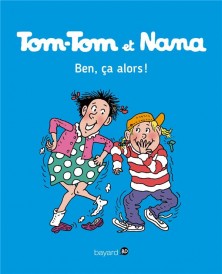 Tom-Tom et Nana t.33 ; ben ça, alors !