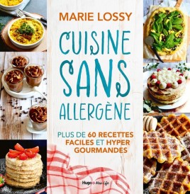 Cuisine sans allergène : Plus de 60 recettes faciles et hyper gourmandes