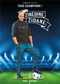 Tous champions ! Zinedine Zidane : À jamais le premier