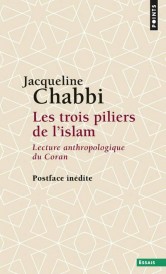 Les trois piliers de l'islam ; lecture anthropologique du Coran (postface inédite)