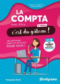 La compta avec Alice, c'est du gâteau ! une méthode simple et efficace pour tous !