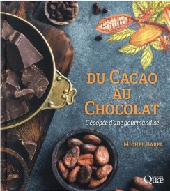 Du cacao au chocolat : l'épopée d'une gourmandise (3e édition)