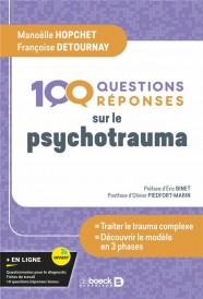 100 questions sur le psycho-trauma : mieux comprendre pour mieux traiter ; le modele en 3 phases (préface Eric Binet)